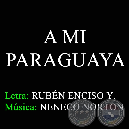 A MI PARAGUAYA - Letra: RUBÉN ENCISO YEGROS